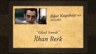 Uğur Kayabaşı - İlhan Berk - Güzel Irmak
