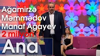 Ağamirzə Məmmədov, Manaf Ağayev - Ana ( Mənə bir az ondan danış)