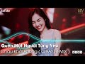 Người mang cho em tổn thương Remix | Quên Một Người  Từng Yêu Remix |Remix Hot Trend TikTok 2022