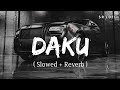 Daku - Lofi (Slowed + Reverb) | Inderpal Moga | SR Lofi