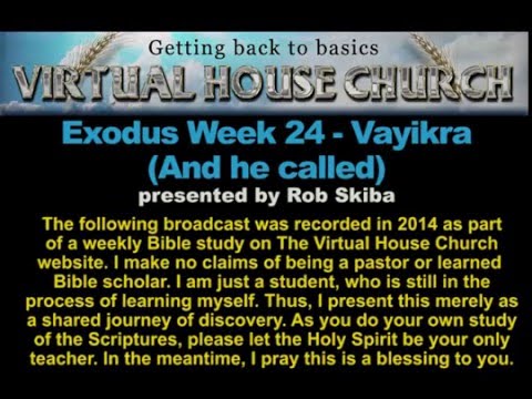 VHC Week 24 - Torah Portion: Vayikra (And he called)