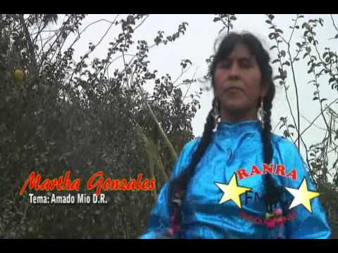 AMADO MIO MARTHA GONZALES RANRAPRODUCCIONES