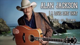 Watch Alan Jackson A Love Like That video