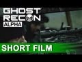 Ghost Recon: ALPHA - Short Film Official Trailer (2012) | FULL HD