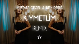 Mustafa Ceceli & İrem Derici - Kıymetlim ( Fatih Yılmaz Remix )