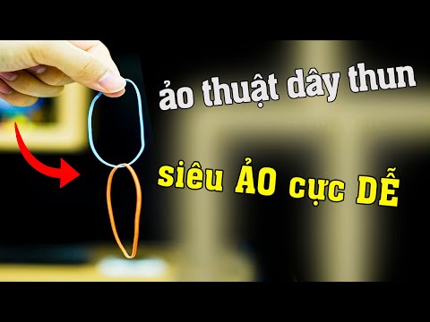 Giải Mã Ảo Thuật Dây Thun Nổi Tiếng Mà Đơn Giản Dễ Học 2019 phần 2 ezMagic