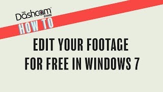 How To Edit Footage in Windows 7 | Free Editing Tutorial by The Dashcam Store™