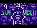 9 Things Social Anxiety Makes Us Do