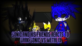 Sonic And His Friends Reacts To Dark Sonic Vs Metalix