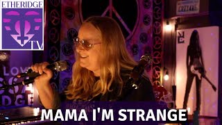 Watch Melissa Etheridge Mama Im Strange video