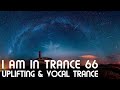 Uplifting & Vocal Trance Mix 2024 - I am in Trance 66