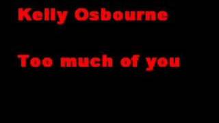 Watch Kelly Osbourne Too Much Of You video