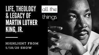 Life, Theology & Legacy of Martin Luther King, Jr.