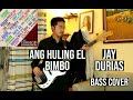 ANG HULING EL BIMBO | JAY DURIAS | (Bass Cover)