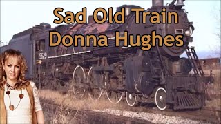 Watch Donna Hughes Sad Old Train video