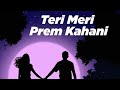 Teri Meri Prem Kahani | Slowed and Reverb Salman Khan, Kareena Kapoor.