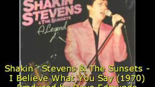 Watch Shakin Stevens I Believe What You Say video