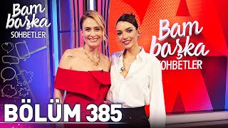 Bambaşka Sohbetler 385. Bölüm - Damla Colbay Kitap Yazdım