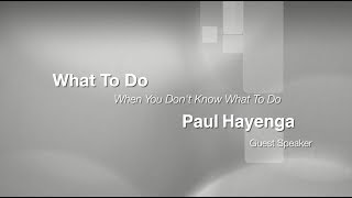 What To Do When You Don't Know What To Do