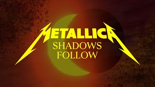 Metallica - Shadows Follow