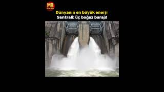 Dünyanın En Büyük Enerji Santrali Üç Boğaz Barajı