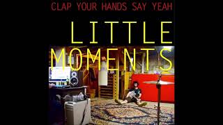 Watch Clap Your Hands Say Yeah Little Moments video