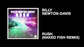 Billy Newton-Davis / Rush (Naked Fish Remix)