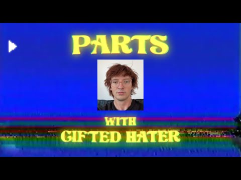 Parts with Gifted Hater