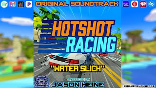 Jason Heine - Water Slick - Hotshot Racing Original Video Game Soundtrack
