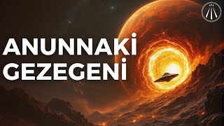 Nibirunun Sırları Kayıp Gezegen Anunnakilerin Evi Mi?