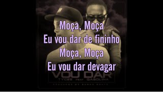TyCee - Vou Dar feat. Gasolina (LETRA)