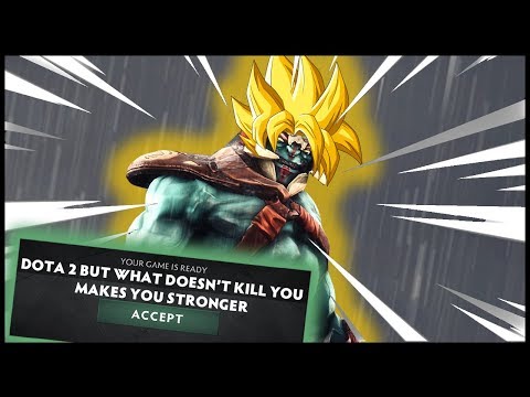 Dota 2 But What Doesn't Kill You Makes You Stronger