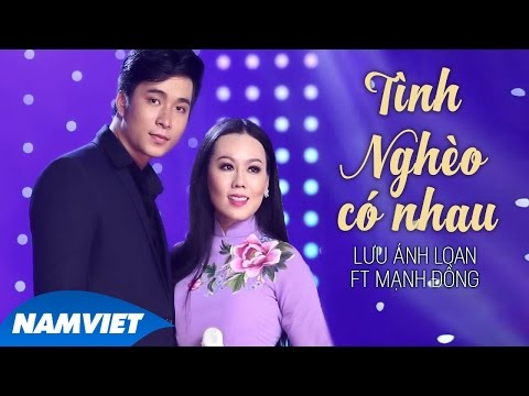 Tình Nghèo Có Nhau - Lưu Ánh Loan ft Mạnh Đồng (MV OFFICIAL)