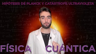 Radiación De Cuerpo Negro, Catástrofe Ultravioleta E Hipótesis De Planck | Física Cuántica Mr Planck