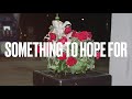 view Something To Hope For