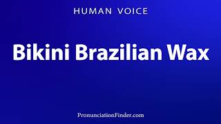 How To Pronounce Bikini Brazilian Wax