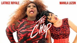 Latrice Royale & Manila Luzon -- The Chop (Official Music Video)
