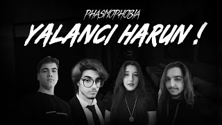 YALANCI HARUN! | PHASMOPHOBIA