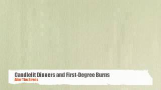 Watch After The Sirens Candlelit Dinners And FirstDegree Burns video