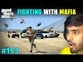 FIGHTING WITH MAFIA GONE WRONG | GTA 5 GAMEPLAY #153