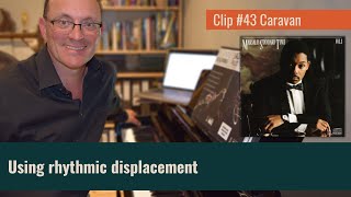 Clip #43 (Caravan) Use of Rythmic Displacement on Wynton Marsalis' recording of Caravan