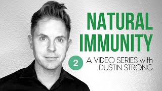 Natural Immunity #2: A Video Series with Dustin Strong