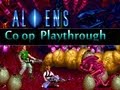 Aliens - 2 Player Playthrough