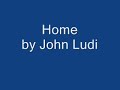Home by John Ludi