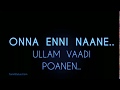 WhatsApp status/onna enni naane ullam.vaadi poanen/love song