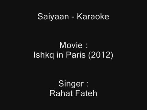 Saiyaan - Karaoke - Rahat Fateh Ali Khan - Ishkq in Paris 2012...
