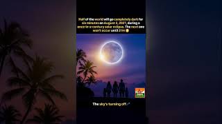 Once-In-A-Century Solar Eclipse On August 2, 2027 Sky To Go Dark For 6 Minutes