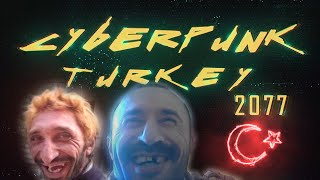 Cyberpunk 2077 TURKEY xd ;