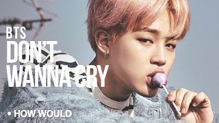 How Would BTS Sing - Seventeen "Don't Wanna Cry" (Line Distribution)
