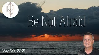 Be Not Afraid